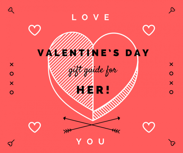 Valentine’s Day Gift Guide For Her